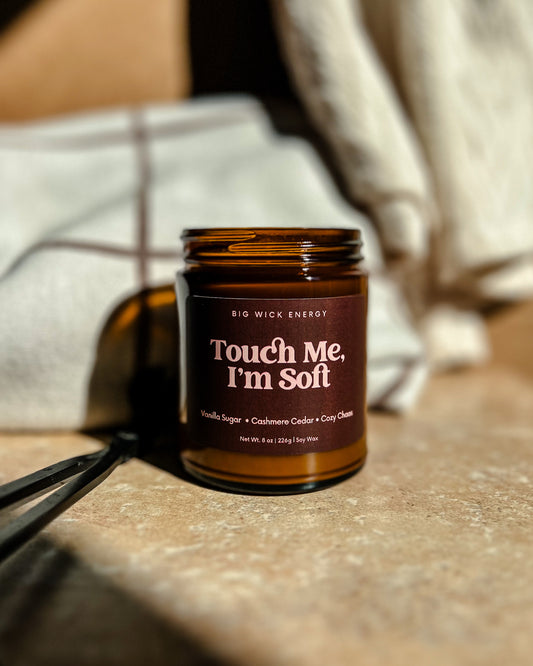 TOUCH ME, I'M SOFT